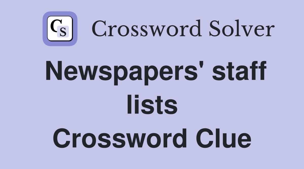 Newspapers' staff lists Crossword Clue