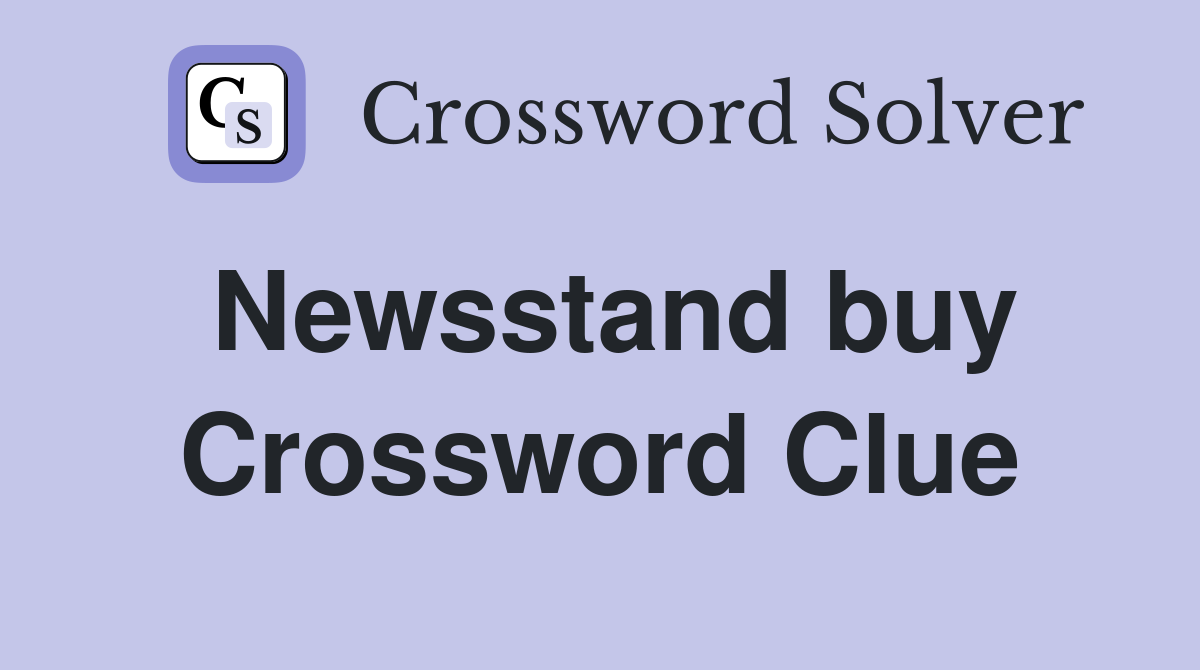 Newsstand buy Crossword Clue