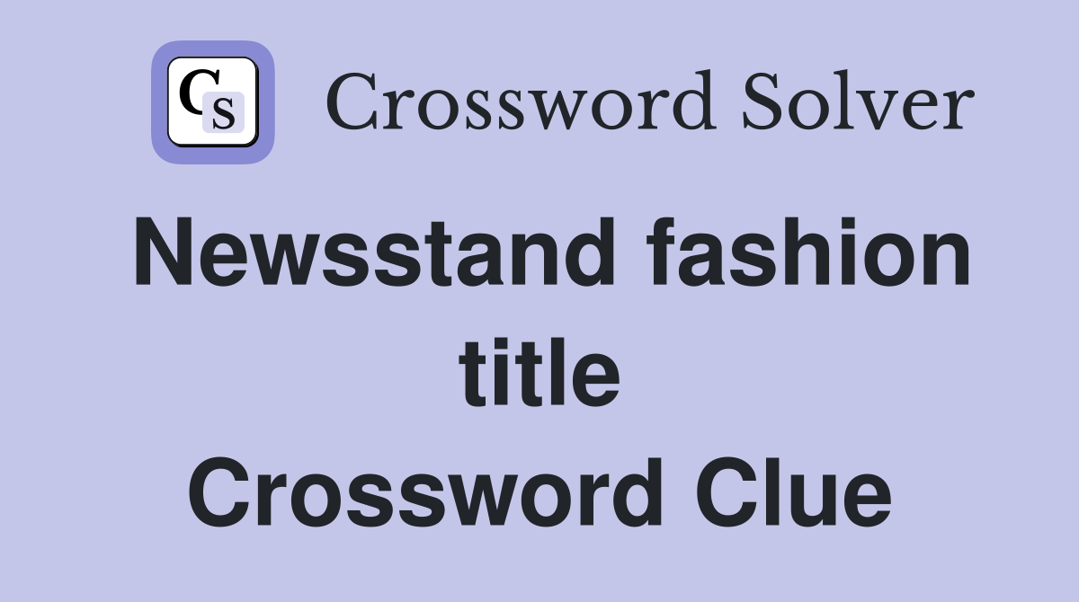 Newsstand fashion title Crossword Clue