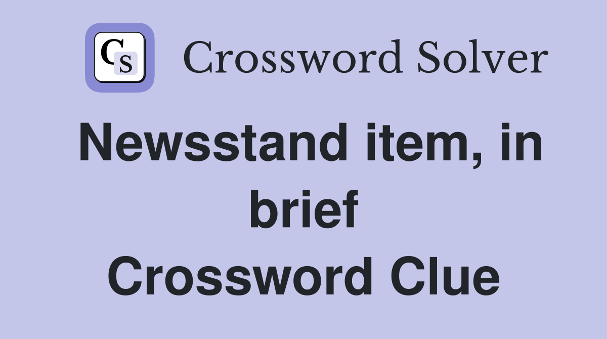 Newsstand item, in brief Crossword Clue