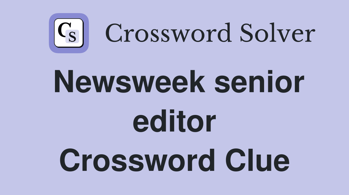 Newsweek senior editor Crossword Clue