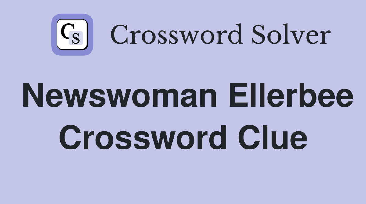 Newswoman Ellerbee Crossword Clue