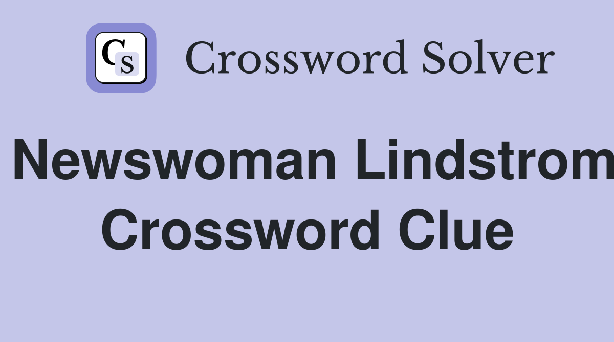 Newswoman Lindstrom Crossword Clue
