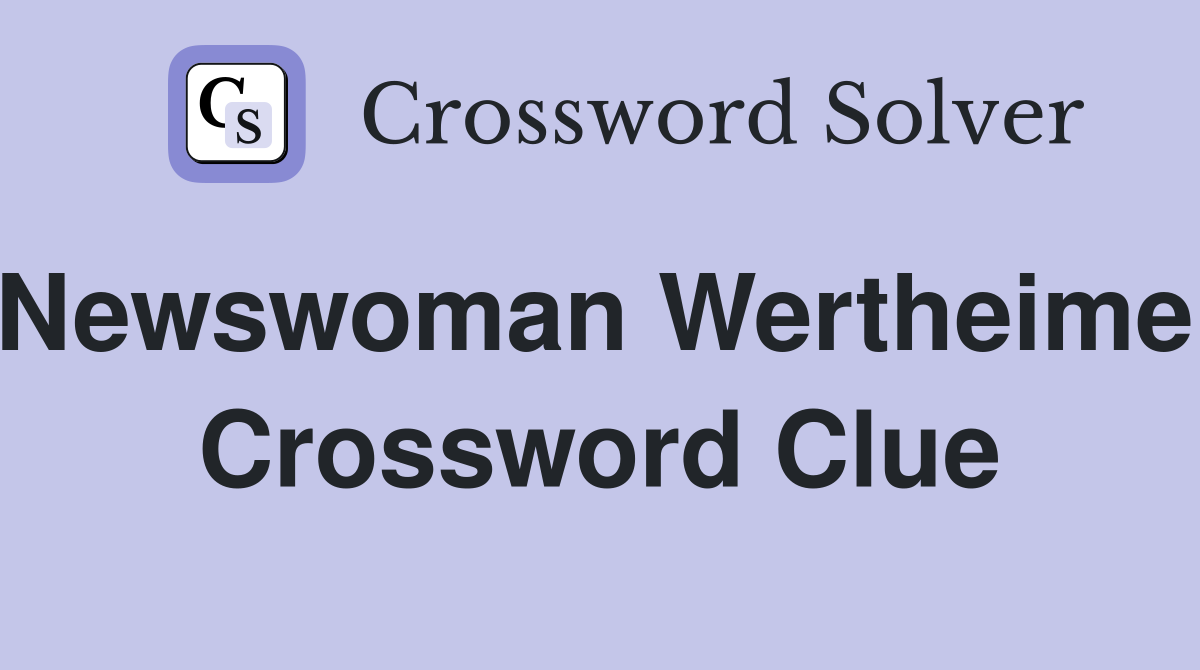 Newswoman Wertheimer Crossword Clue