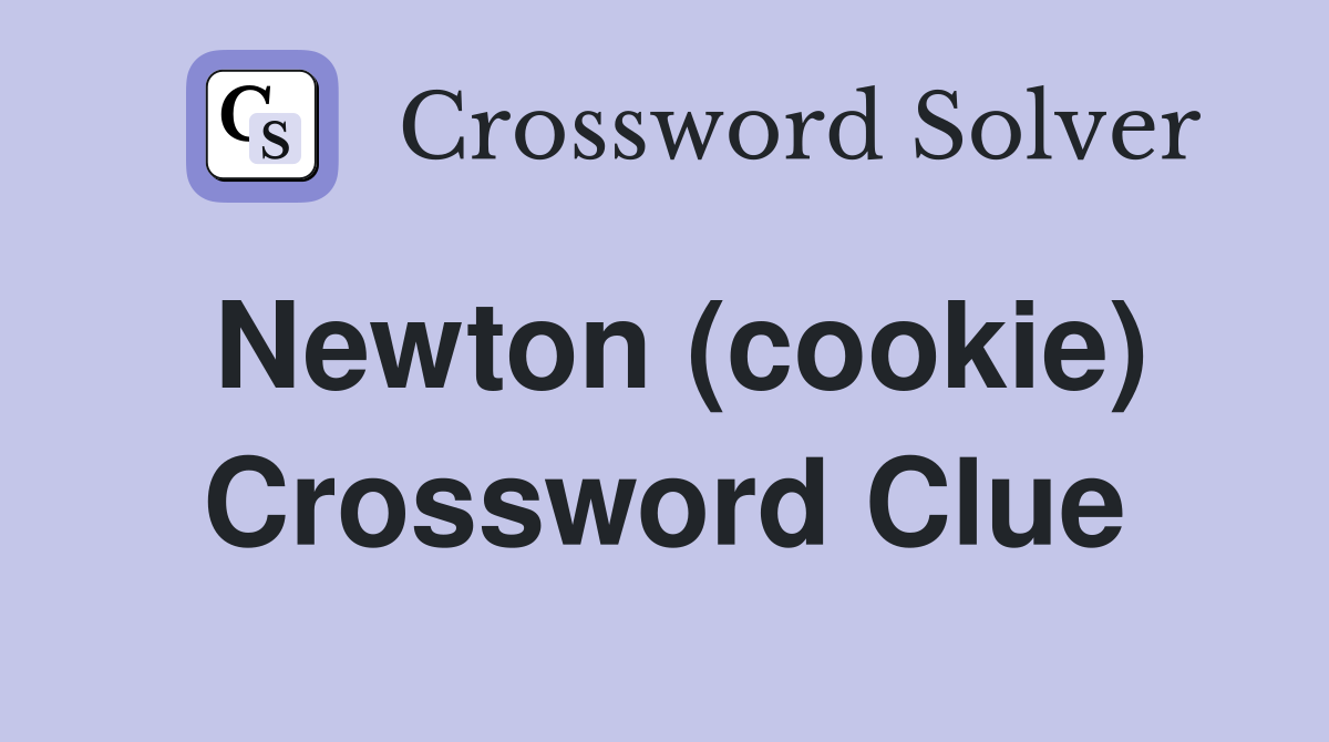 Newton (cookie) Crossword Clue