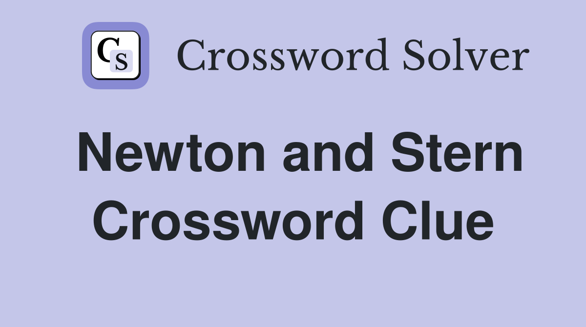 Newton and Stern Crossword Clue
