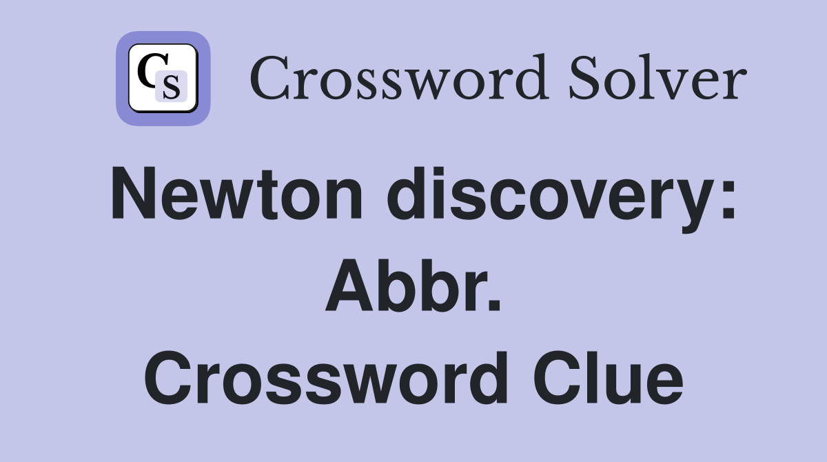Newton discovery: Abbr. Crossword Clue