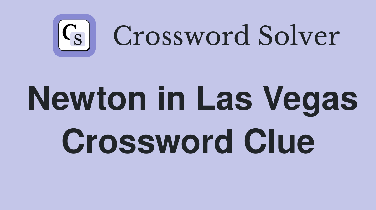 Newton in Las Vegas Crossword Clue