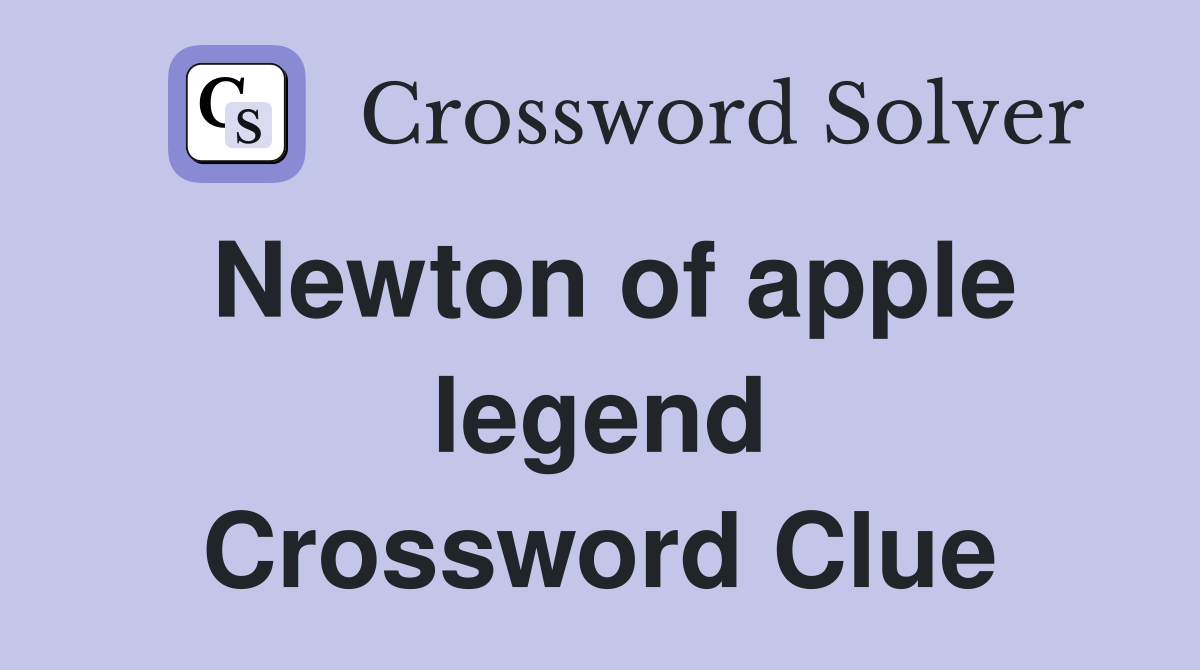 Newton of apple legend Crossword Clue