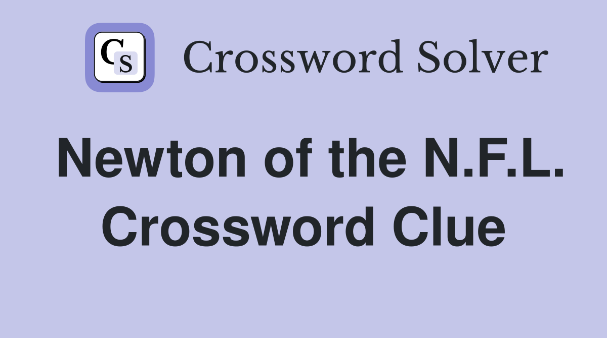 Newton of the N.F.L. Crossword Clue
