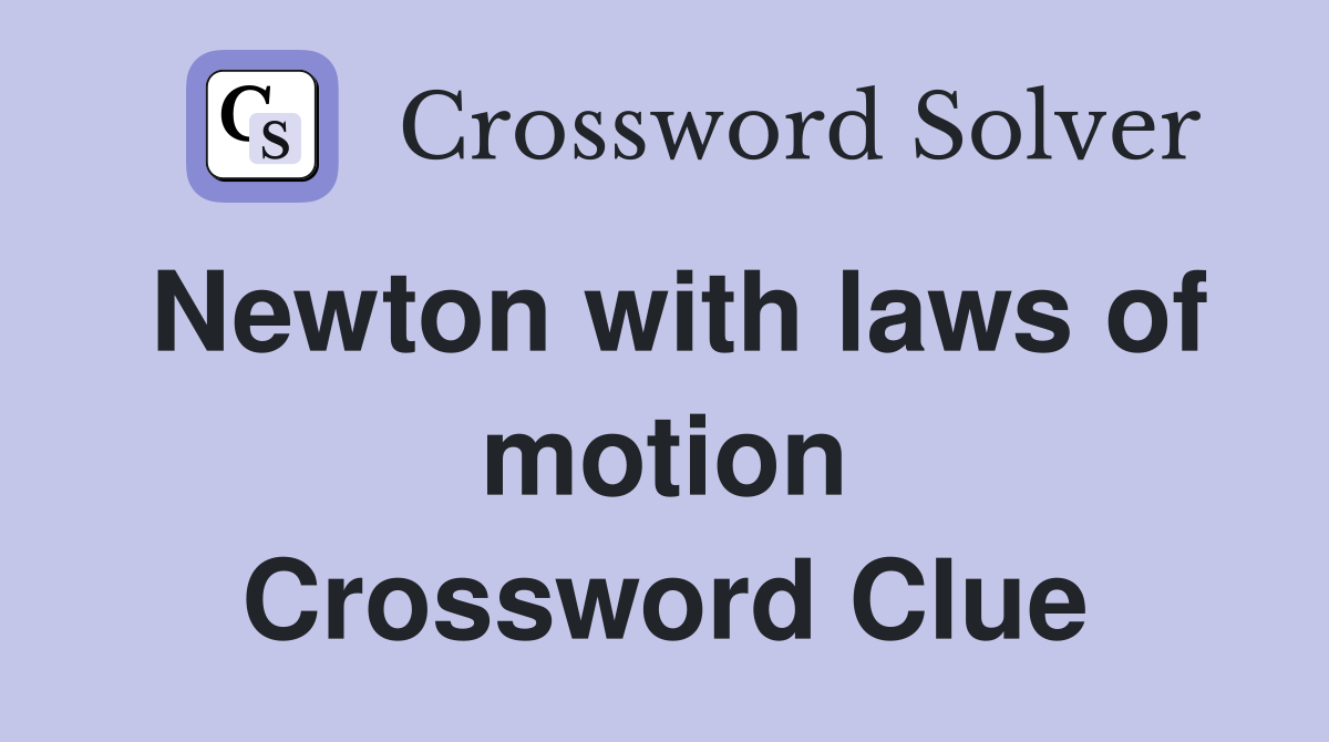 Newton with laws of motion Crossword Clue