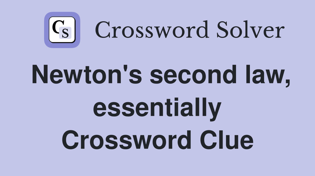 Newton's second law, essentially Crossword Clue