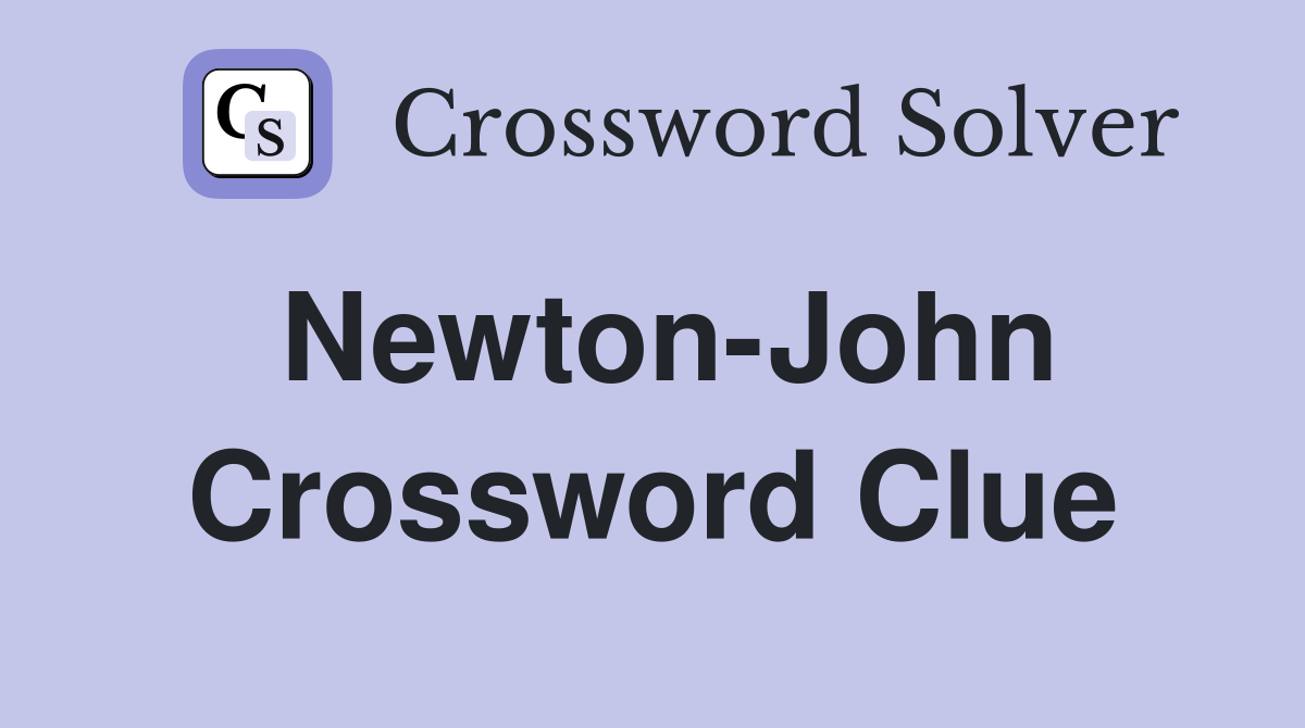 Newton-John Crossword Clue