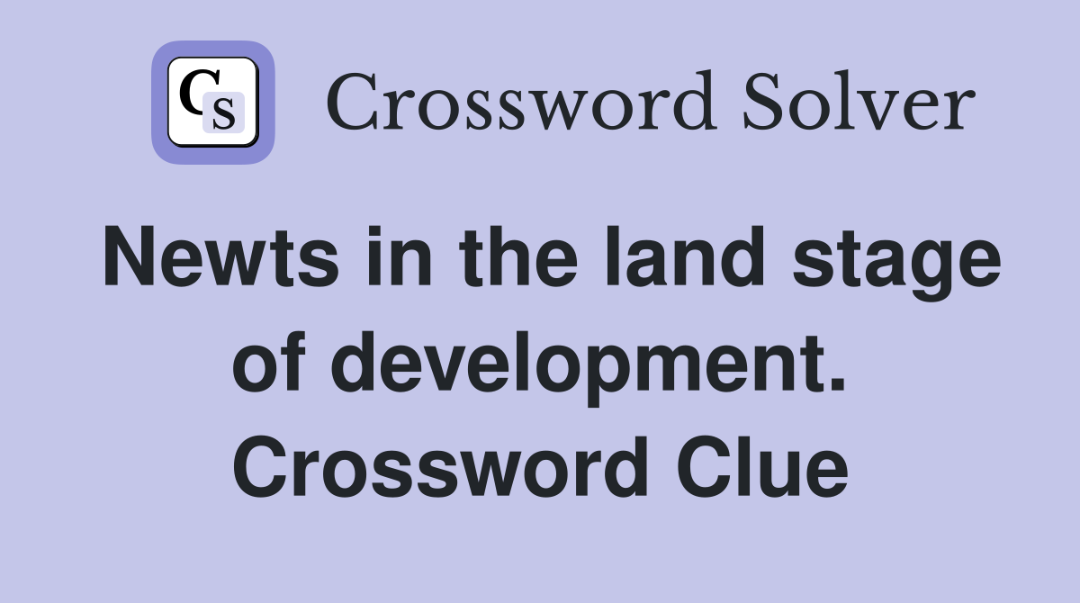 Newts in the land stage of development. Crossword Clue