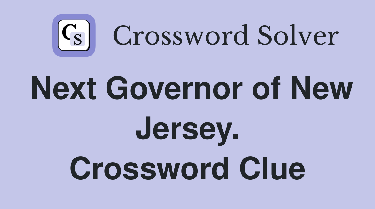 Next Governor of New Jersey. Crossword Clue
