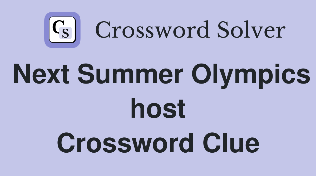 Next Summer Olympics host Crossword Clue