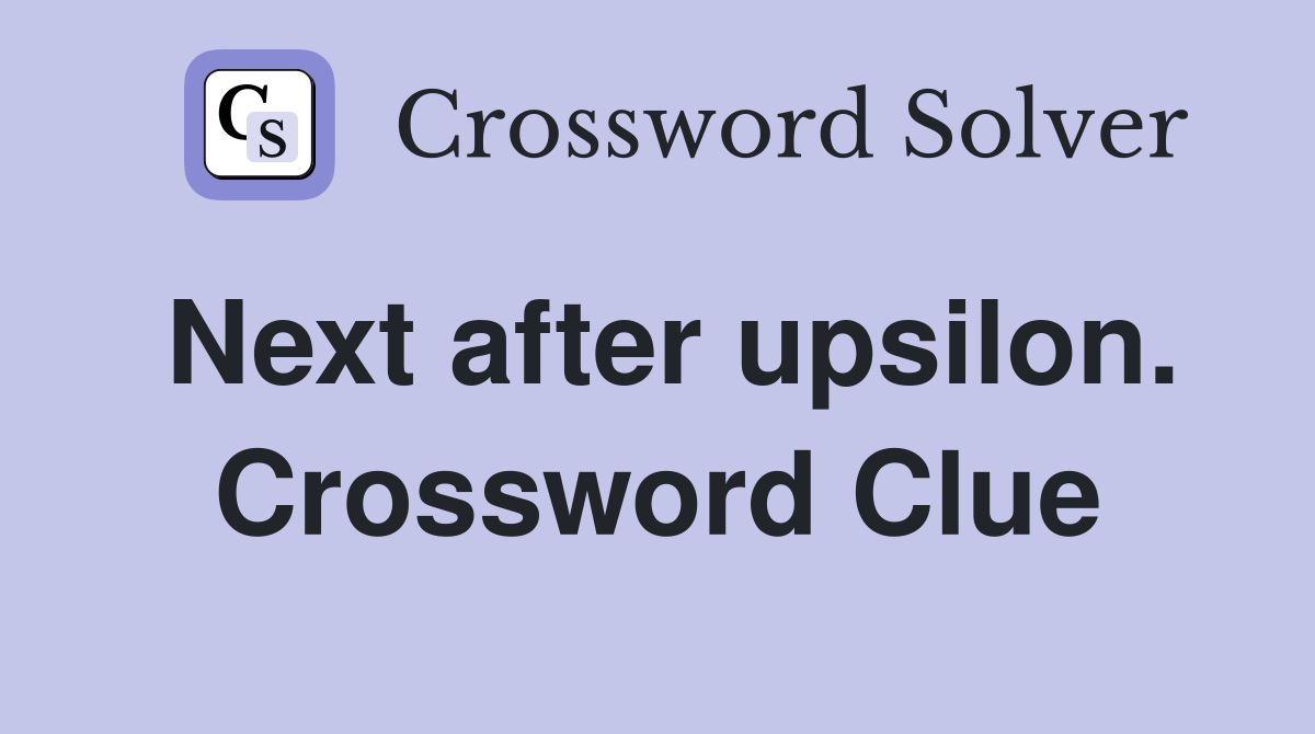 Next after upsilon. Crossword Clue