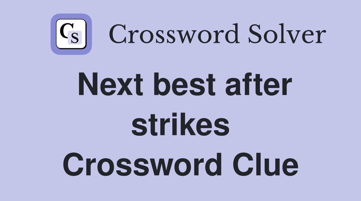 Next best after strikes Crossword Clue
