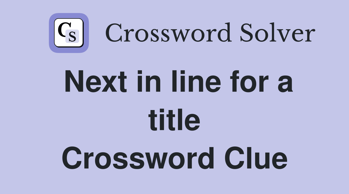Next in line for a title Crossword Clue