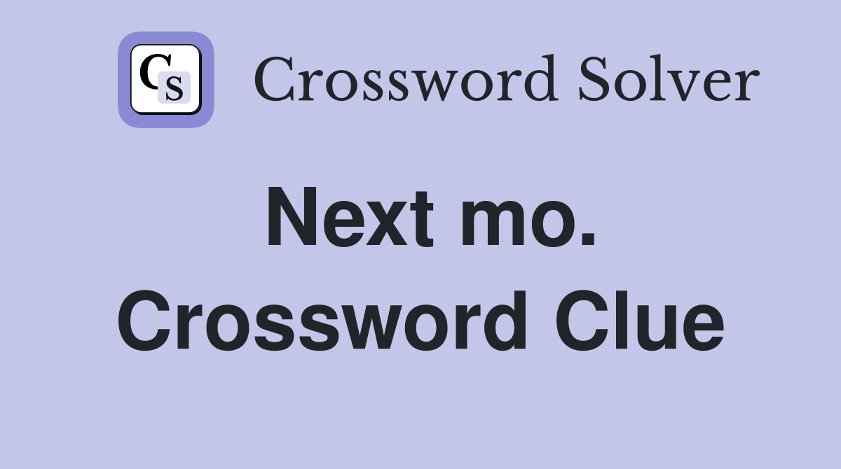 Next mo. Crossword Clue