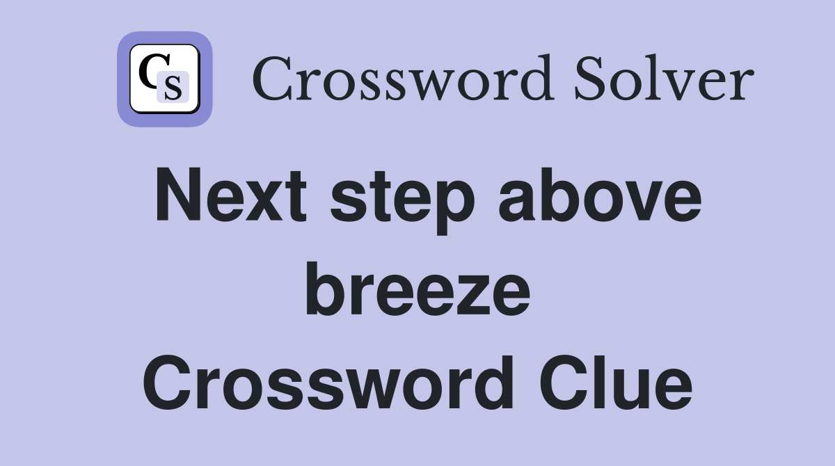 Next step above breeze Crossword Clue
