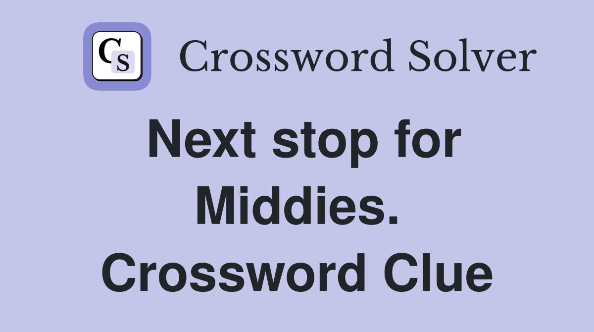 Next stop for Middies. Crossword Clue