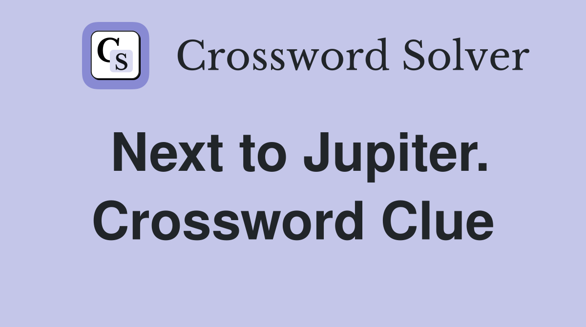 Next to Jupiter. Crossword Clue