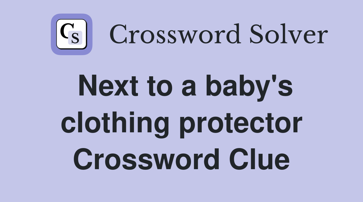 Next to a baby's clothing protector Crossword Clue