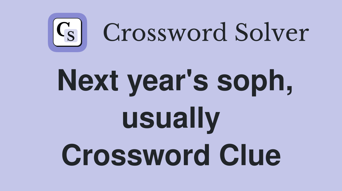 Next year's soph, usually Crossword Clue