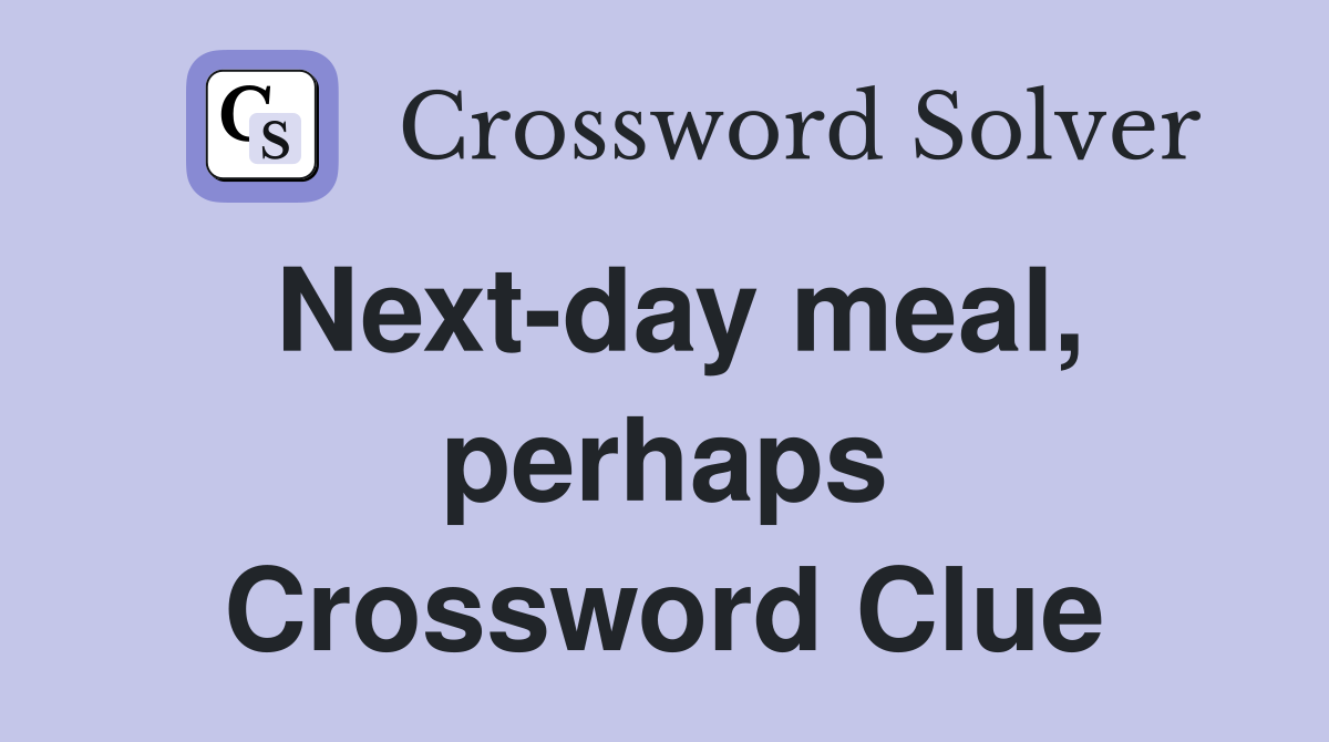 Next-day meal, perhaps Crossword Clue