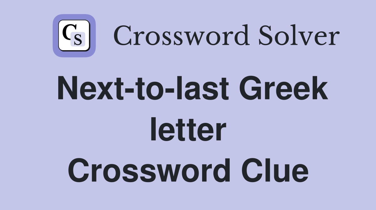 Next-to-last Greek letter Crossword Clue