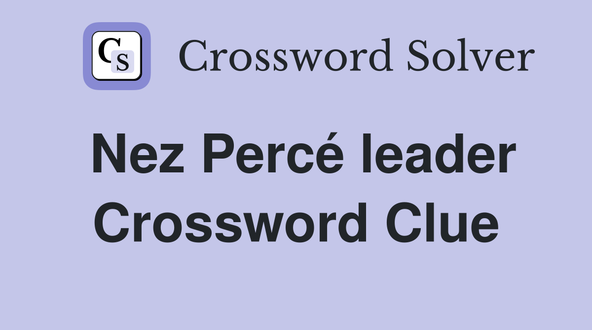 Nez Percé leader Crossword Clue