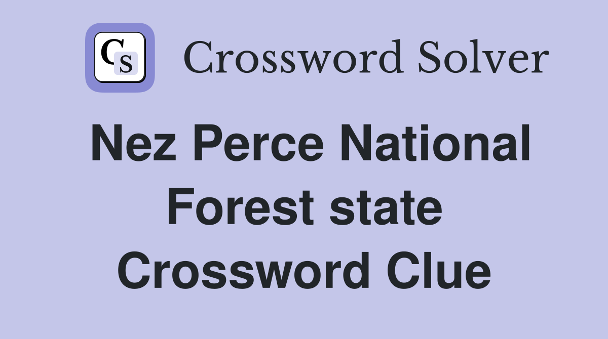 Nez Perce National Forest state Crossword Clue