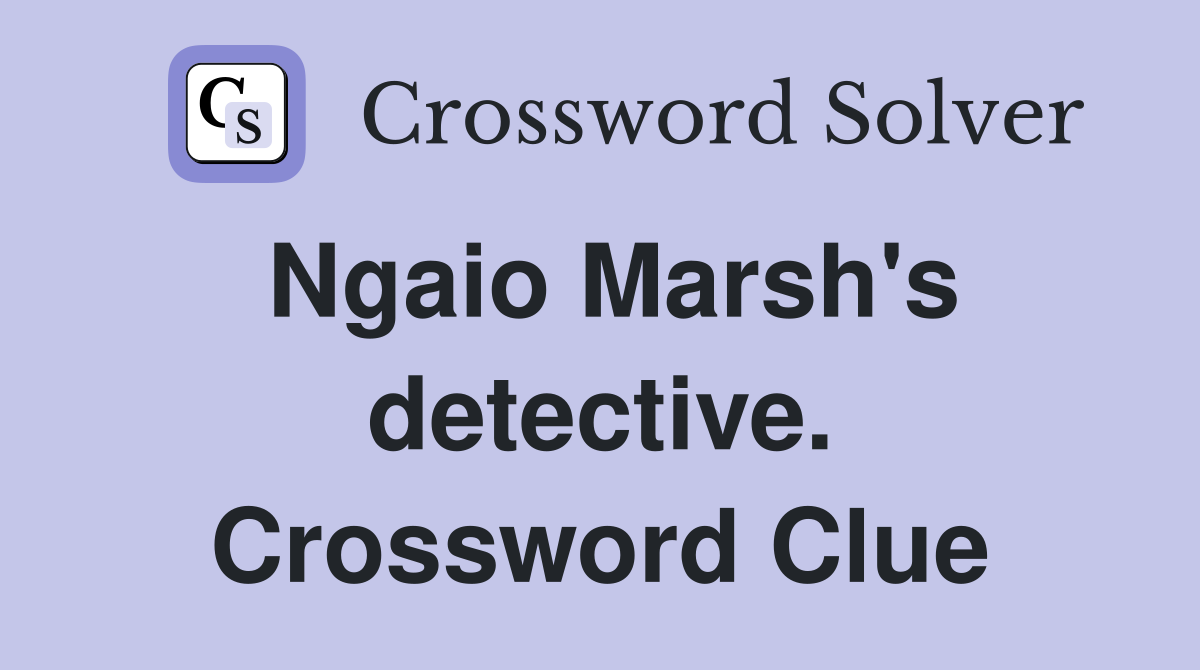 Ngaio Marsh's detective. Crossword Clue