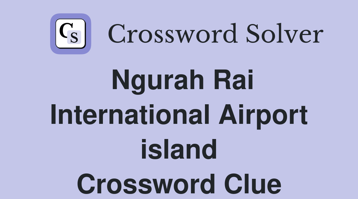 Ngurah Rai International Airport island Crossword Clue