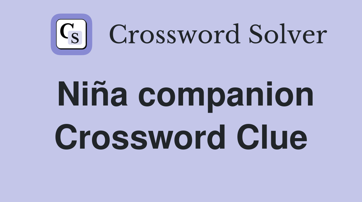 Niña companion Crossword Clue