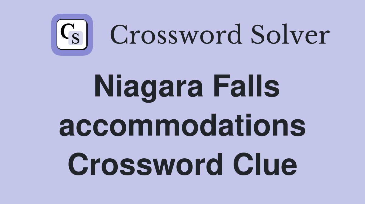 Niagara Falls accommodations Crossword Clue