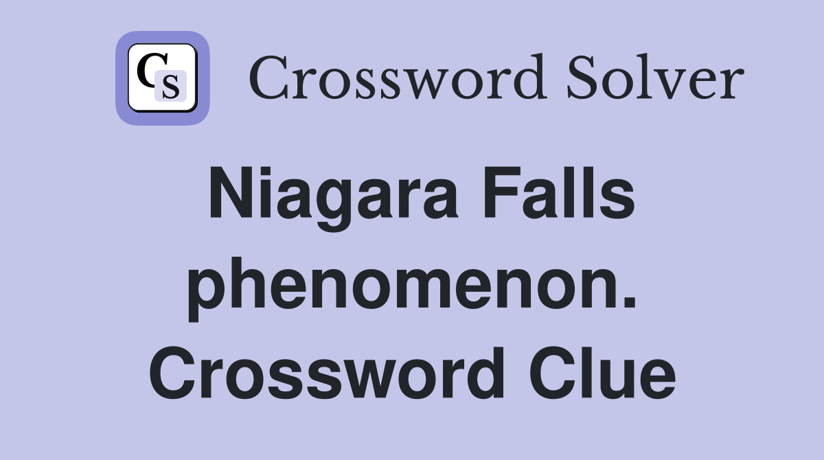 Niagara Falls phenomenon. Crossword Clue