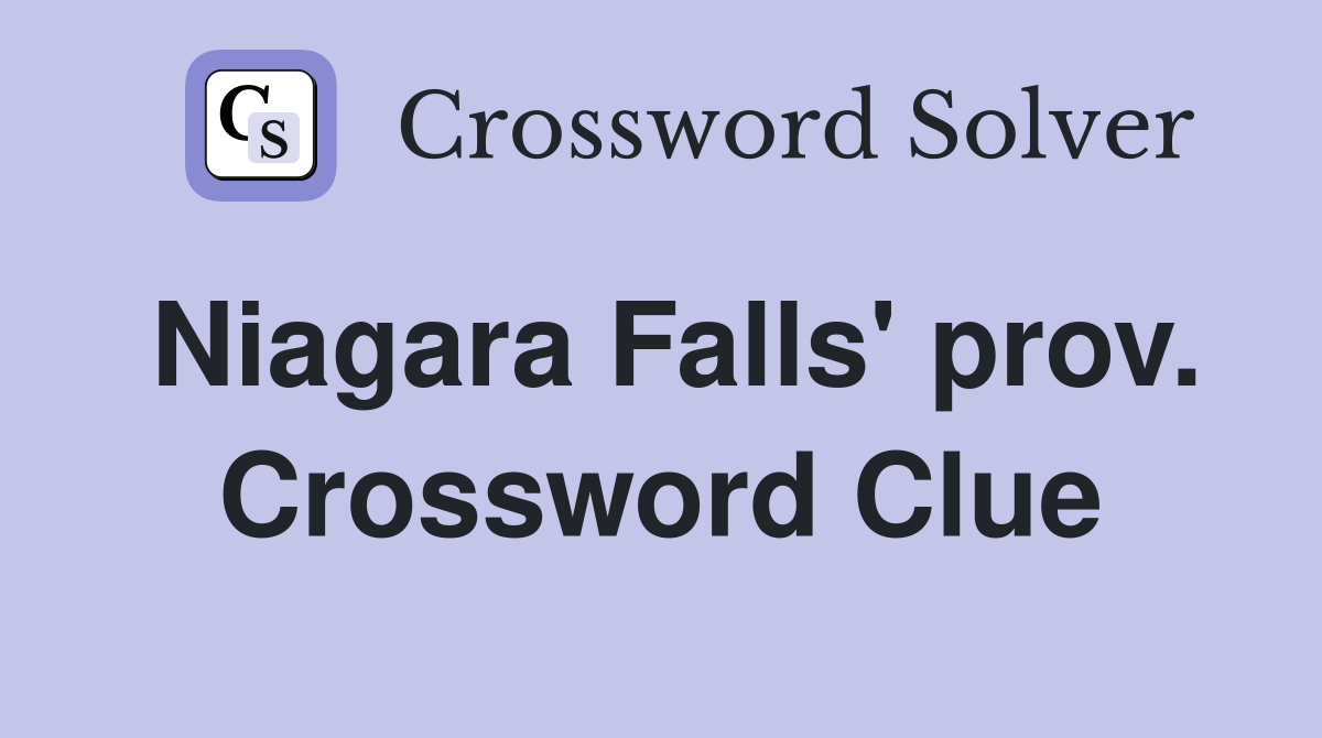 Niagara Falls' prov. Crossword Clue