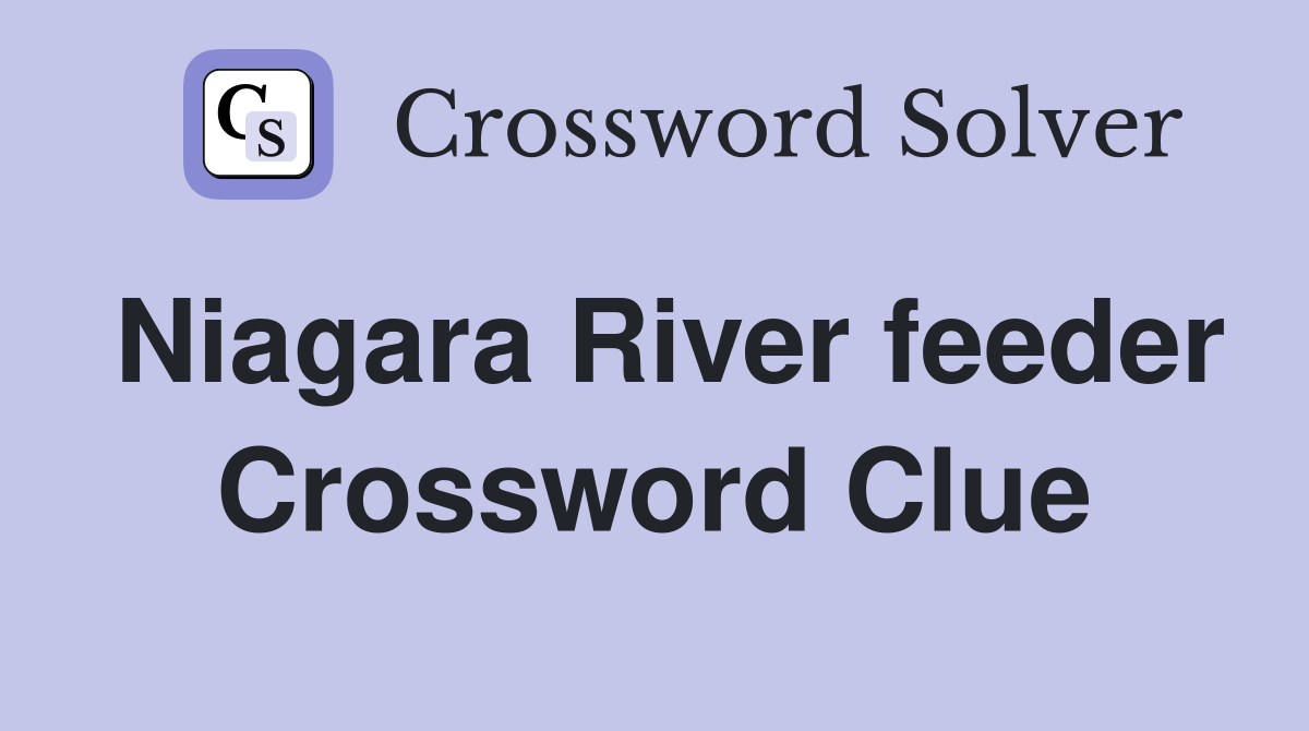 Niagara River feeder Crossword Clue