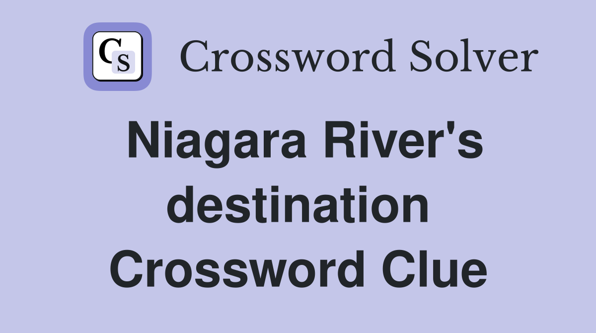Niagara River's destination Crossword Clue