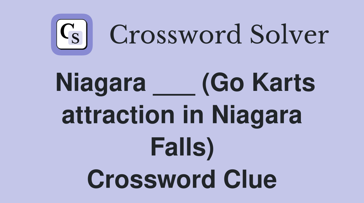 Niagara ___ (Go Karts attraction in Niagara Falls) Crossword Clue