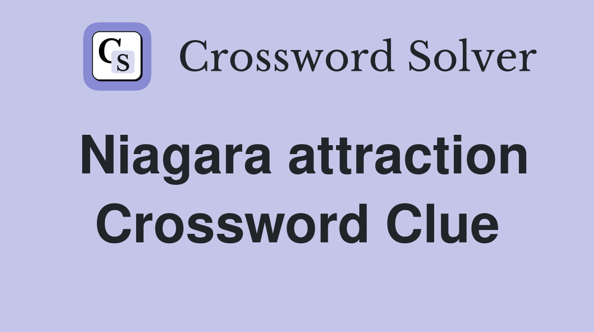 Niagara attraction Crossword Clue