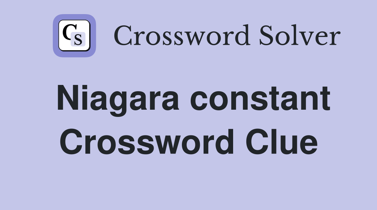 Niagara constant Crossword Clue