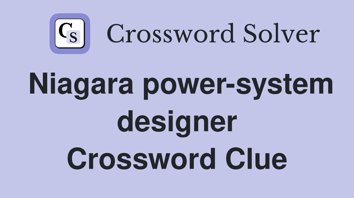 Niagara power-system designer Crossword Clue