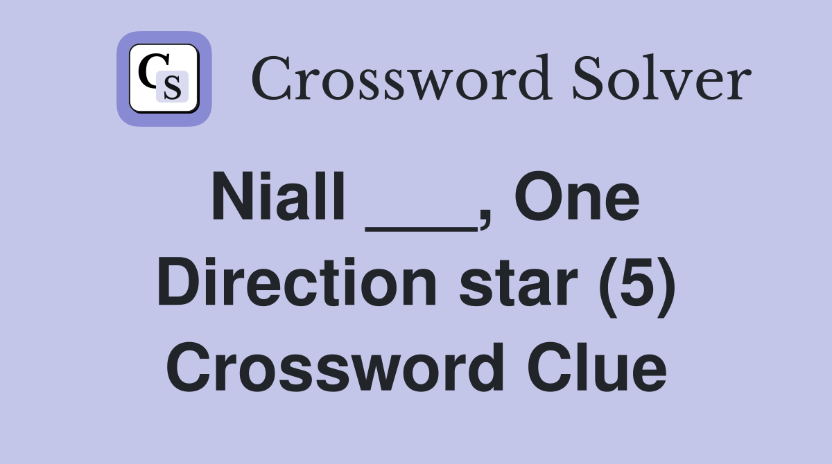 Niall ___, One Direction star (5) Crossword Clue