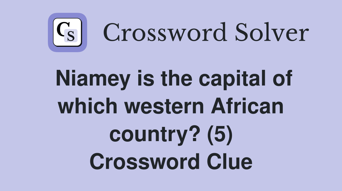 Niamey is the capital of which western African country? (5) Crossword Clue