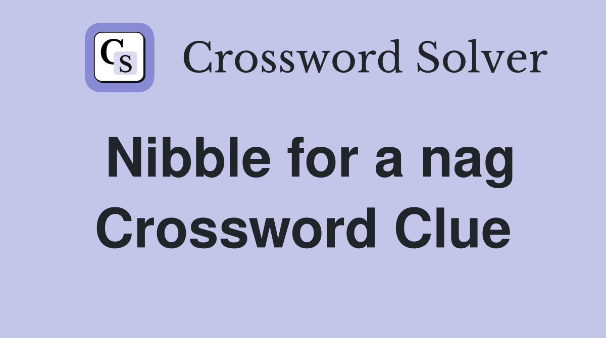 Nibble for a nag Crossword Clue