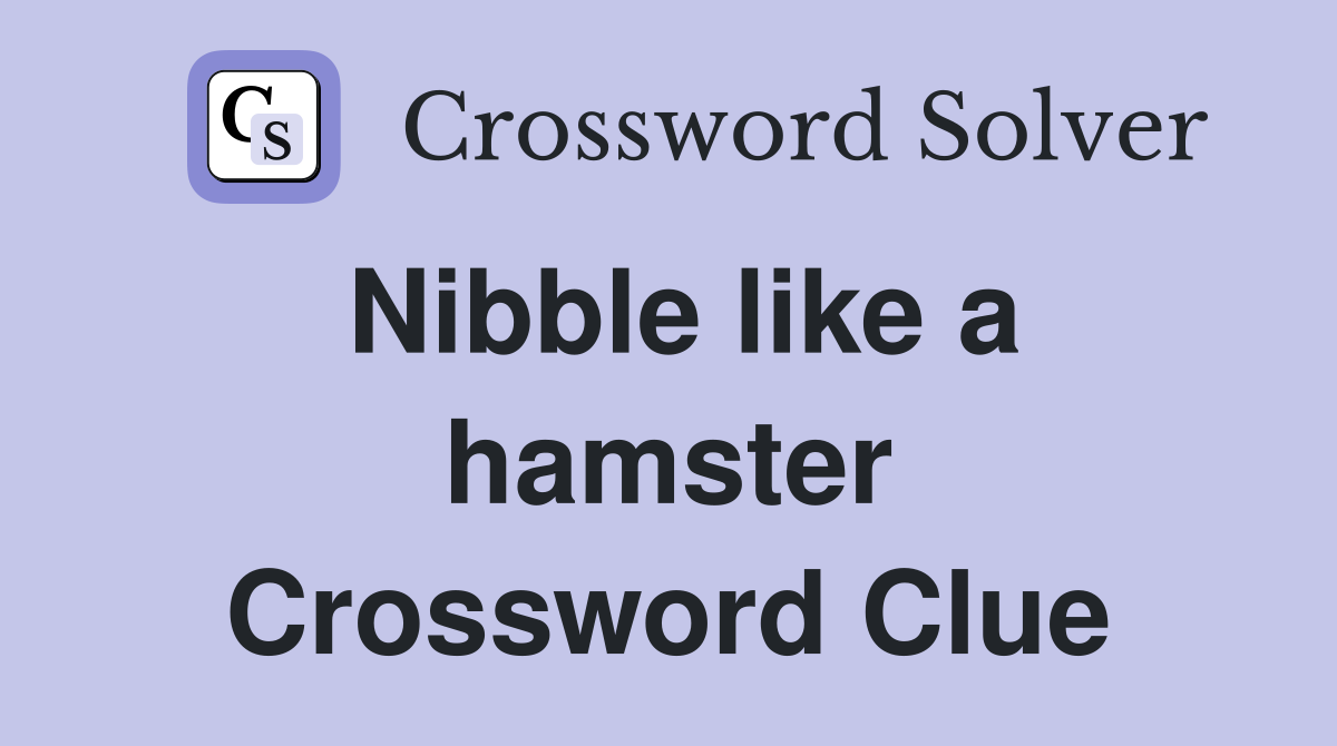 Nibble like a hamster Crossword Clue