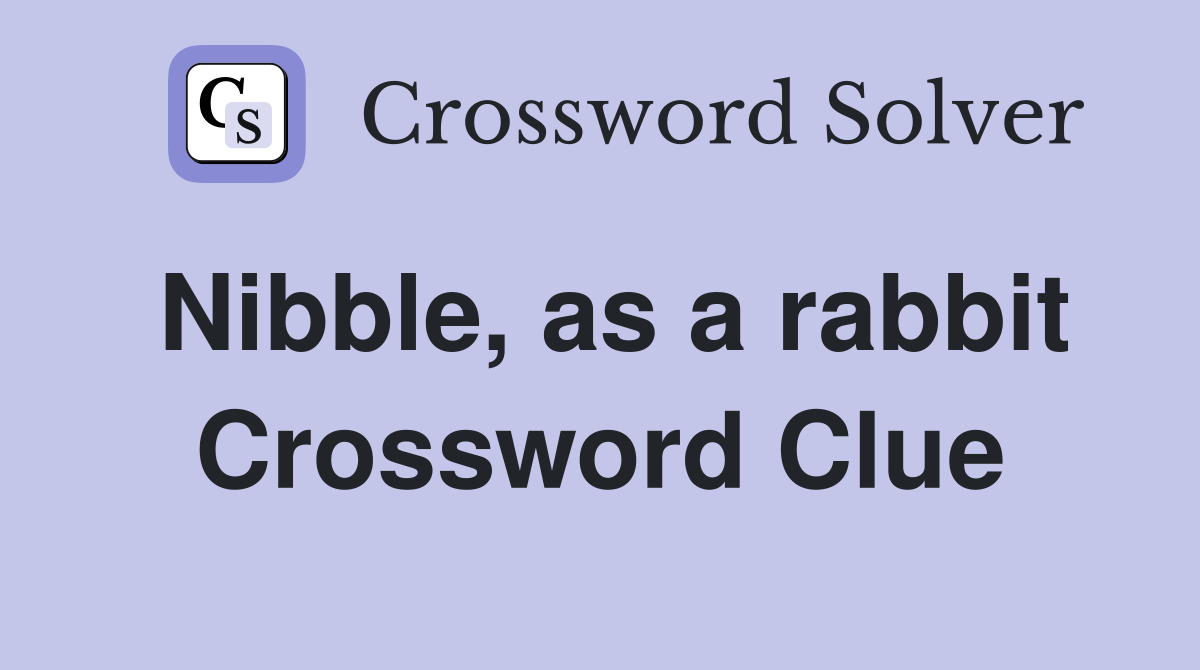 Nibble, as a rabbit Crossword Clue
